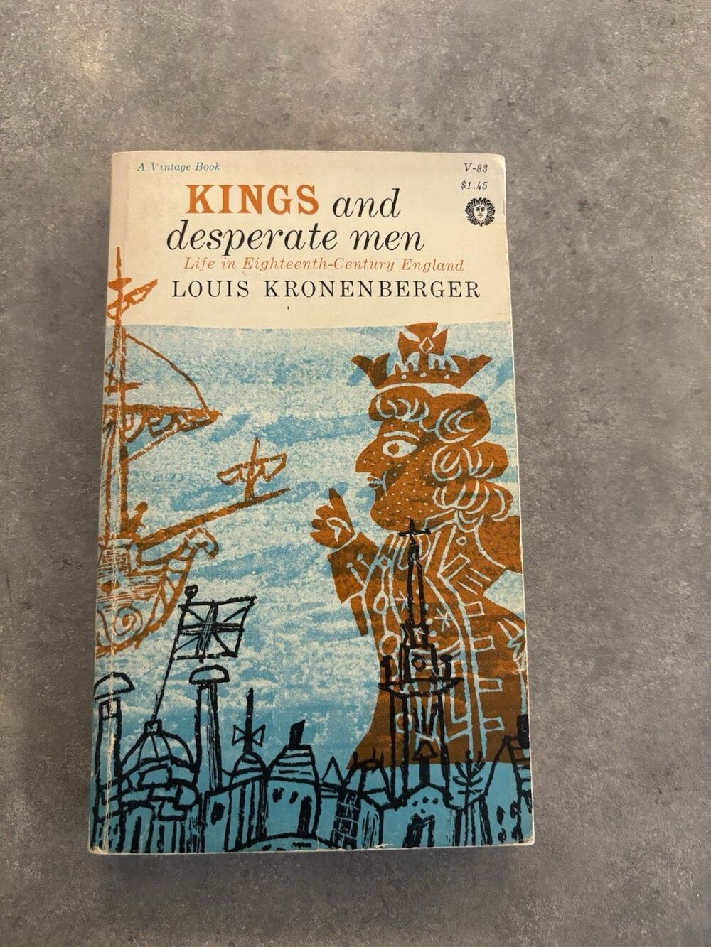 Kings and Desperate Men Life In Eighteenth-Century England By Louis Kronenberger
